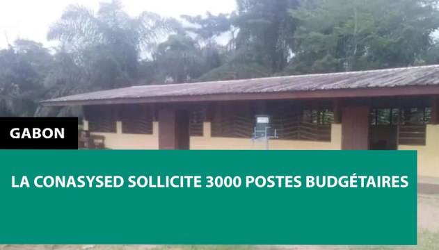 [#Reportage] #Gabon : la Conasysed sollicite 3000 postes budgétaires