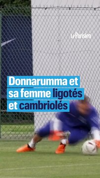 PSG : le gardien Gianluigi Donnarumma et sa compagne cambriolés et ligotés à leur domicile