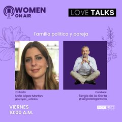 LoveTalks: Familia política y Pareja