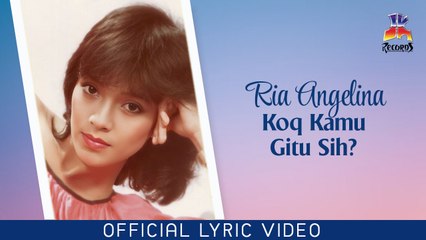 Ria Angelina - Koq Kamu Gitu Sih (Official Lyric Video)