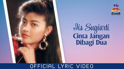Iis Sugiarti - Cinta Jangan Dibagi Dua (Official Lyric Video)