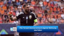 PSG-Torwart Donnarumma in eigener Wohnung überfallen