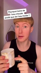 Pourquoi boire de l’eau chaud me plutôt que de l’eau froide ?