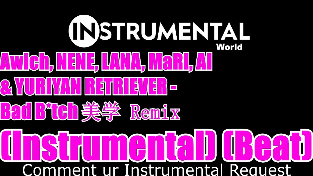 Awich, NENE, LANA, MaRI, AI & YURIYAN RETRIEVER - Bad B*tch 美学 Remix  (Instrumental) (Beat)