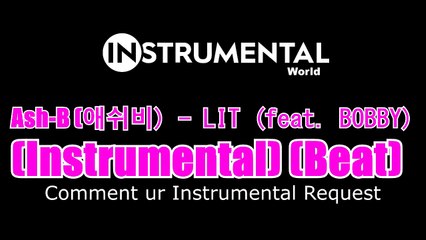 Ash-B (애쉬비) - LIT (feat. BOBBY) (Instrumental) (Beat)