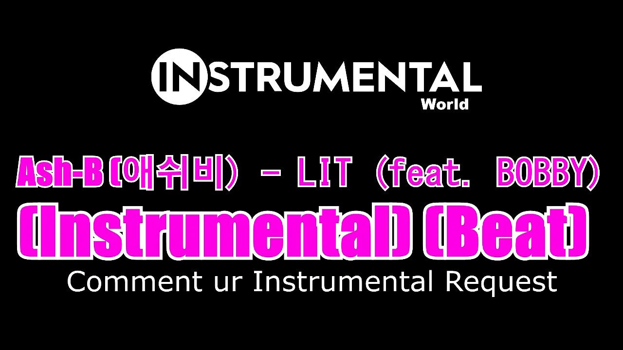 Ash-B (애쉬비) - LIT (feat. BOBBY) (Instrumental) (Beat)