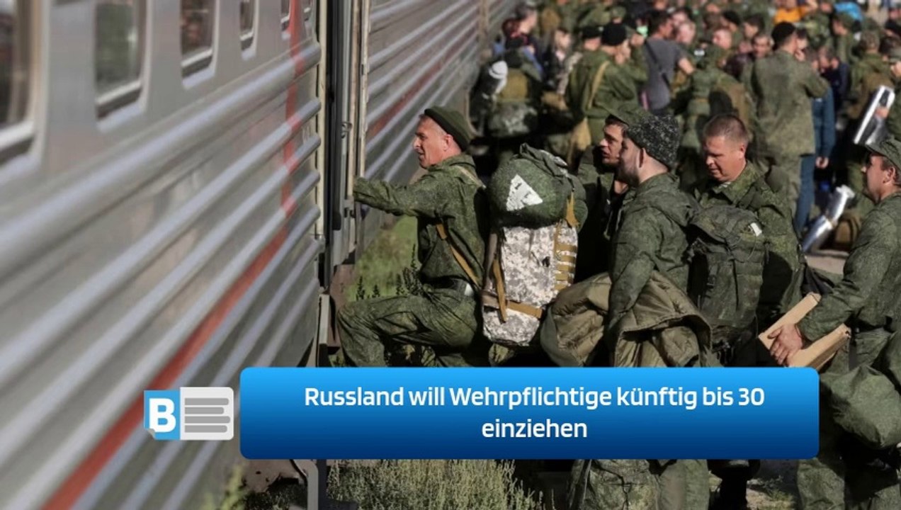Russland will Wehrpflichtige künftig bis 30 einziehen
