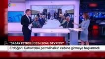 Cumhurbaşkanı Erdoğan'dan Gabar petrolü çıkışı: 2024'te ekonomiye olumlu yansıyacak