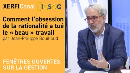Comment l’obsession de la rationalité a tué le « beau » travail [Jean-Philippe Bouilloud]