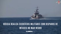 Rússia realiza exercícios militares com disparos de mísseis no Mar Negro
