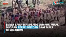 Siswa Baru Berkubang Lumpur, Viral Dugaan Perpeloncoan Saat MPLS di Sukabumi