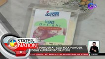 Egg white powder at egg yolk powder, pwedeng alternatibo sa itlog | SONA