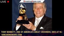 Tony Bennett, one of America's great crooners, dies at 96 - 1breakingnews.com