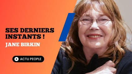 Mort de Jane Birkin : Découvrez qui était à ses côtés pour ses derniers instants