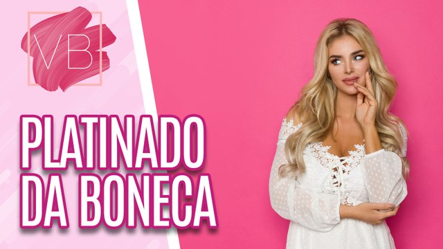 Como ter o loiro platinado da boneca sem prejudicar os fios - Você Bonita (21/07/2023)