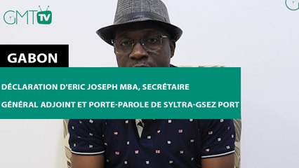 [#Déclaration] Déclaration d'Eric Joseph MBA, secrétaire général adjoint et porte-parole de SYLTRA-GSEZ Port