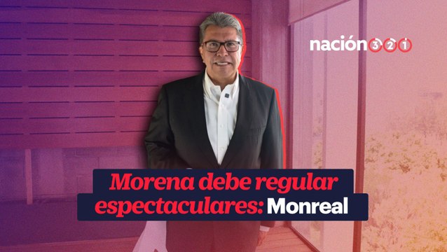 Morena debe regular espectaculares- Ricardo Monreal