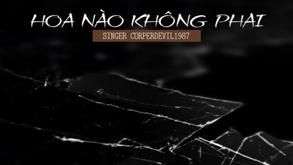 Hoa nào không phai (Singer Corperdevil1987) Full HD