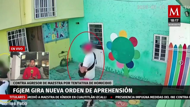 Giran nueva orden de aprehensión contra agresor de maestra de kínder en Edomex