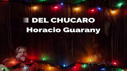 DEL CHUCARO - Horacio Guarany (karaoke)