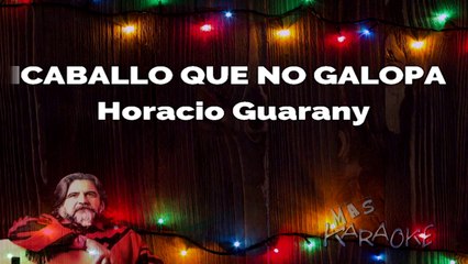 CABALLO QUE NO GALOPA - Horacio Guarany (karaoke)