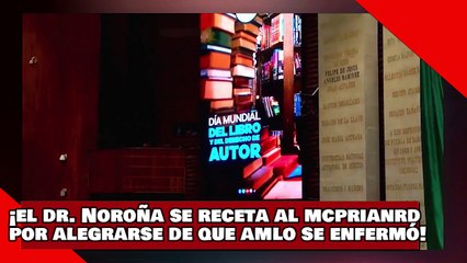 ¡VEAN! ¡el dr. Noroña le aplica su medicina al mcprianrd por alegrarse de que amlo se enfermó!