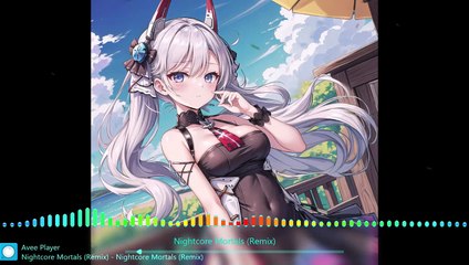 Nightcore⌋ Mortals (Remix)