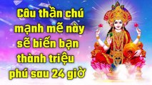 Câu thần chú mạnh mẽ này sẽ biến bạn thành triệu phú sau 24 giờ