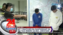 Mga umano'y snatcher na nagpanggap na motorcycle taxi riders sa BGC, arestado | 24 Oras Weekend
