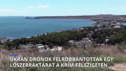 Ukrán drónok felrobbantottak egy lőszerraktárat a Krím-félszigeten