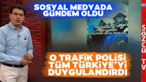 Oğuz Demir 'Güzel Bir Haber Verelim' O Trafik Polisi Türkiye'yi Duygulandırdı