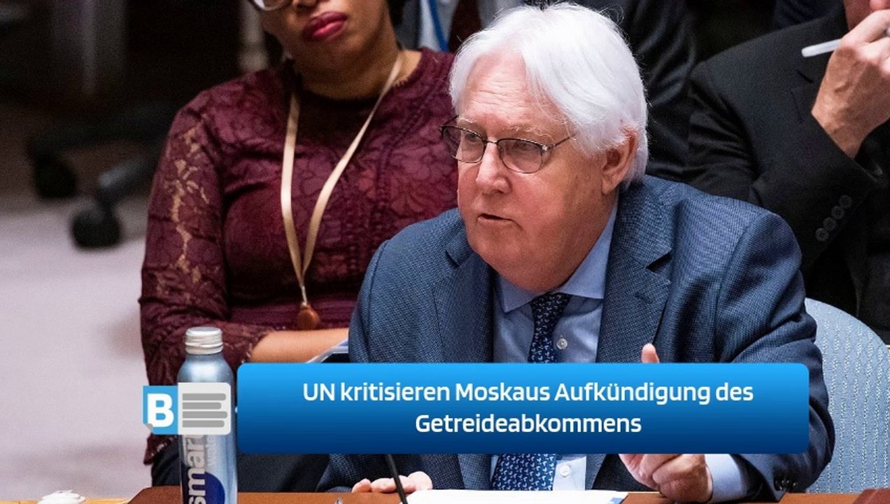 UN kritisieren Moskaus Aufkündigung des Getreideabkommens