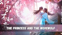 The Princess and the Werewolf 2023 Ep20 An Oriental Odyssey Ep20 EngSub