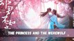 The Princess and the Werewolf 2023 Ep14 An Oriental Odyssey Ep14 EngSub