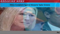 Ethics Complaint Against Marjorie Taylor Greene