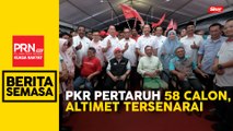 PKR pertaruh 58 calon PRN, 1 calon PRK Kuala Terengganu