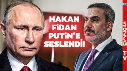 Hakan Fidan'dan Rusya'ya Çağrı! Putin'e Bu Sözlerle Seslendi