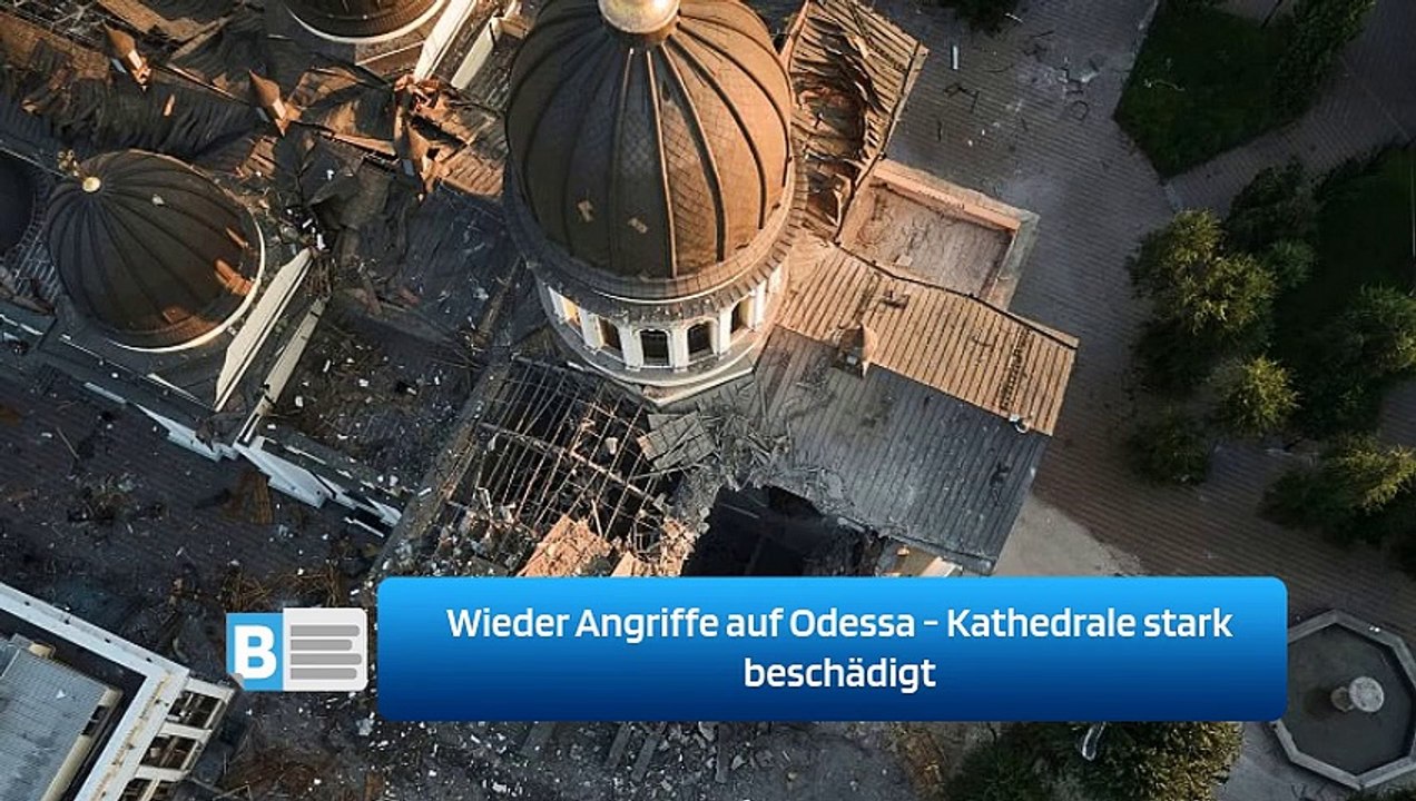 Wieder Angriffe auf Odessa - Kathedrale stark beschädigt