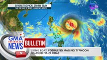 Bagyong Egay, posibleng maging typhoon sa susunod na 24 oras | GMA Integrated News Bulletin