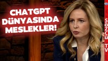 ChatGPT Dünyasında Meslekler! İşte Yapay Zekalı Yeni Çağın Yetkinlikleri