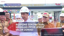 Respons Jokowi Soal Masalah PPDB Lewat Jalur Zonasi