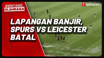 Lapangan Rajamangala Bangkok Banjir, Laga Spurs vs Leicester Dibatalkan