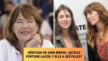 Héritage de Jane Birkin : Quelle fortune laisse-t-elle à ses filles Charlotte et Lou Doillon ?