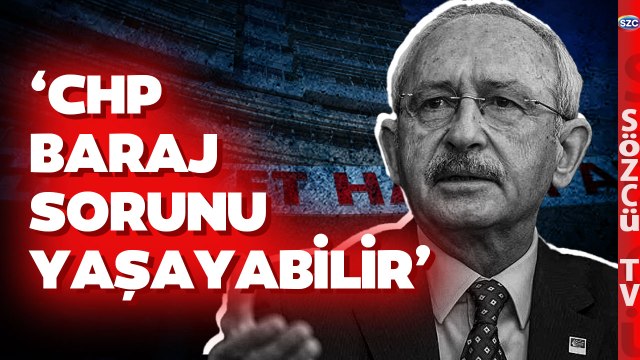 'Baraj Sorunu Yaşayabilir' Uzman İsimden CHP İçin Kritik Analiz!