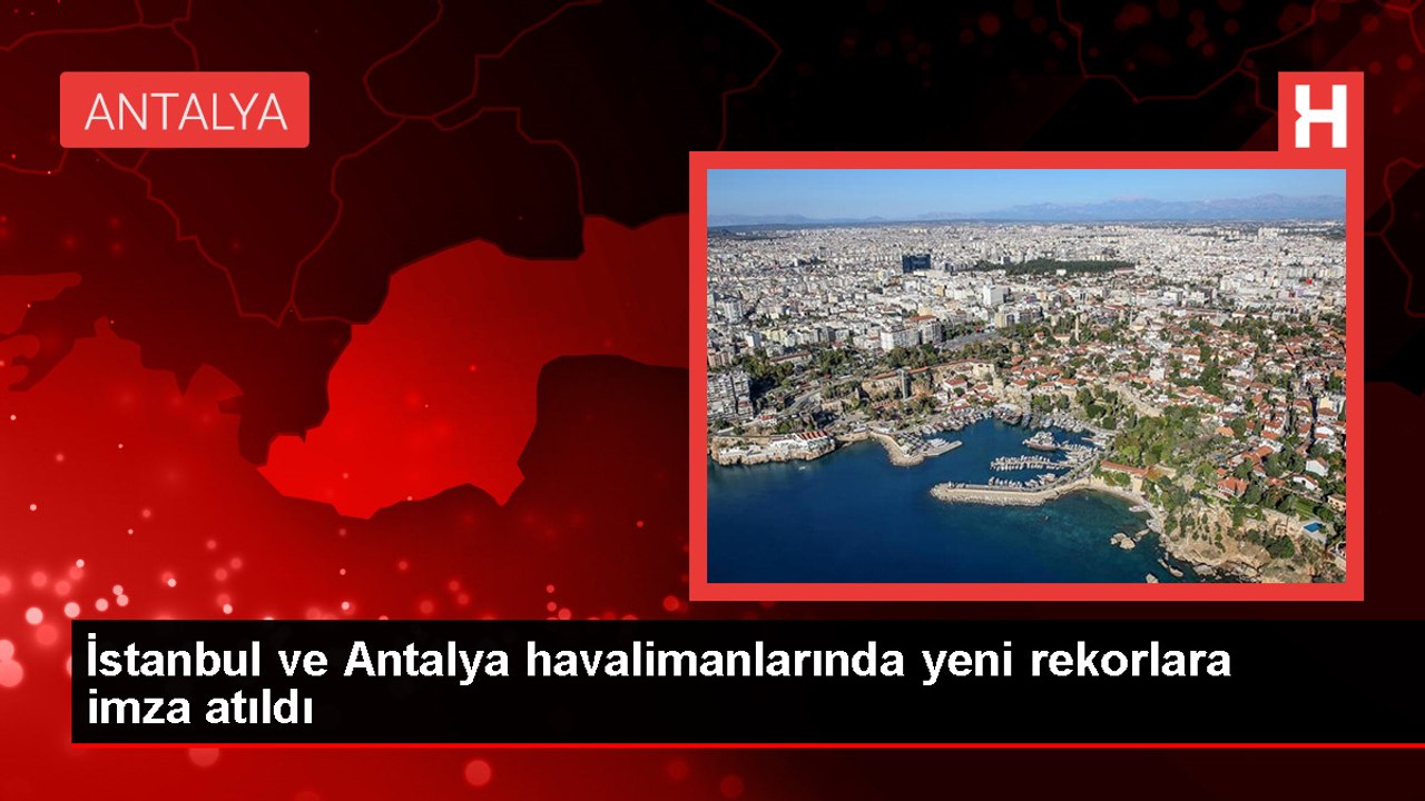 Antalya Havalimanı Tüm Zamanların Rekorunu Kırdı
