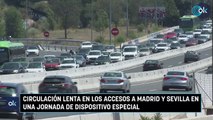 Circulación lenta en los accesos a Madrid y Sevilla en una jornada de dispositivo especial