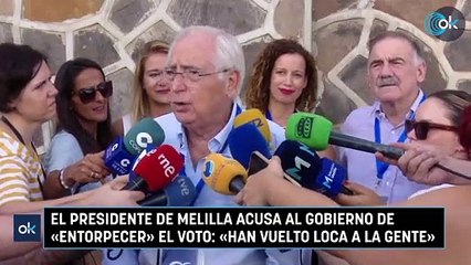 El presidente de Melilla acusa al Gobierno de «entorpecer» el voto: «Han vuelto loca a la gente»