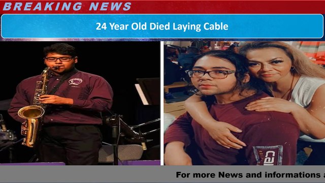 24 Year Old Died Laying Cable