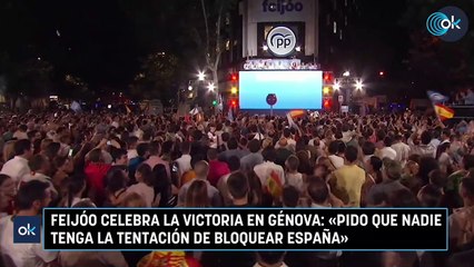 Feijóo celebra la victoria en Génova: «Pido que nadie tenga la tentación de bloquear España»