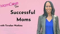 What Do Successful Moms Have In Common | Tirralan Watkins | MomCave LIVE
